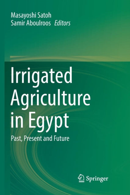 Irrigated Agriculture in Egypt: Past, Present and
