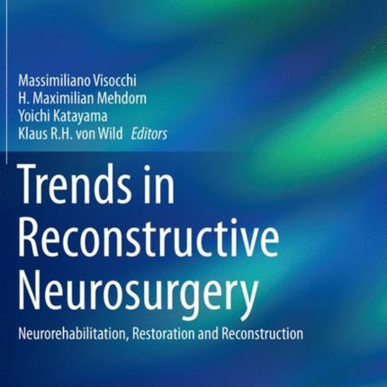 Trends in Reconstructive Neurosurgery: Neurorehabilitation, Restoration and Reconstruction