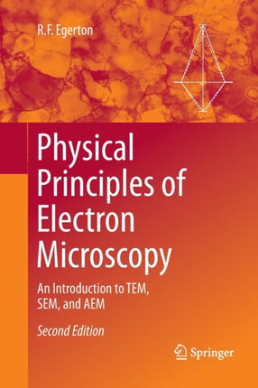 Physical Principles of Electron Microscopy: An Introduction to TEM, SEM, and AEM