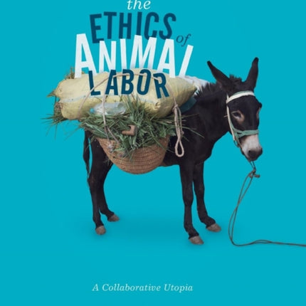 The Ethics of Animal Labor: A Collaborative