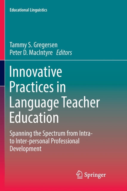 Innovative Practices in Language Teacher Education: Spanning the Spectrum from Intra- to Inter-personal Professional Development