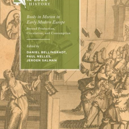 Books in Motion in Early Modern Europe: Beyond Production, Circulation and Consumption