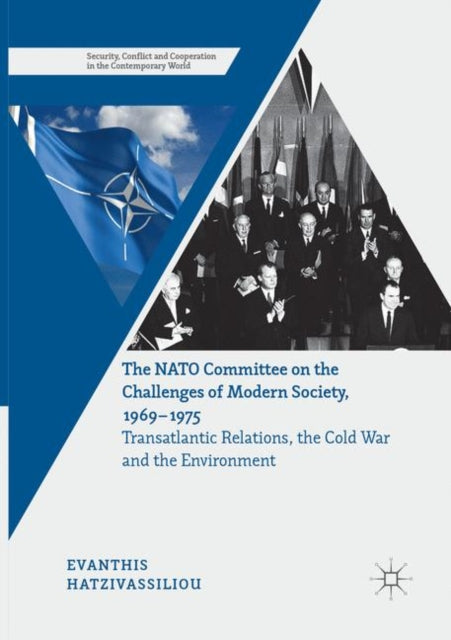 The NATO Committee on the Challenges of Modern Society, 1969–1975: Transatlantic Relations, the Cold War and the Environment