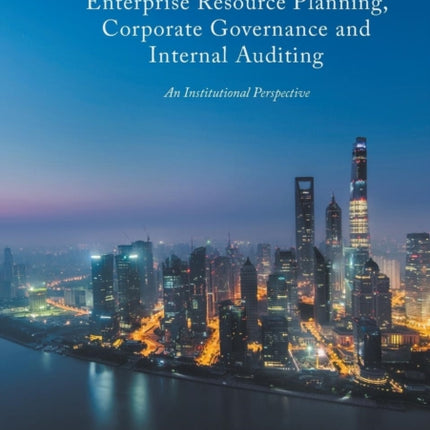 Enterprise Resource Planning, Corporate Governance and Internal Auditing: An Institutional Perspective