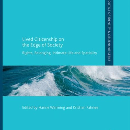 Lived Citizenship on the Edge of Society: Rights, Belonging, Intimate Life and Spatiality