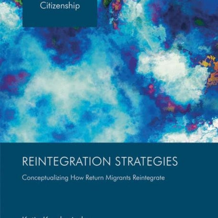 Reintegration Strategies: Conceptualizing How Return Migrants Reintegrate