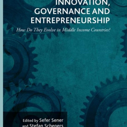 Innovation, Governance and Entrepreneurship: How Do They Evolve in Middle Income Countries?: New Concepts, Trends and Challenges