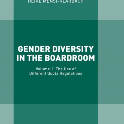 Gender Diversity in the Boardroom: Volume 1: The Use of Different Quota Regulations