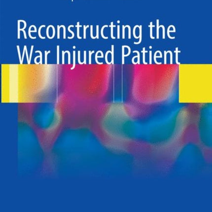 Reconstructing the War Injured Patient