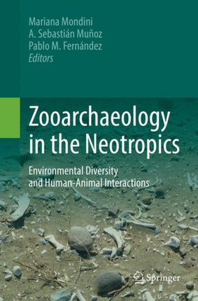 Zooarchaeology in the Neotropics: Environmental diversity and human-animal interactions
