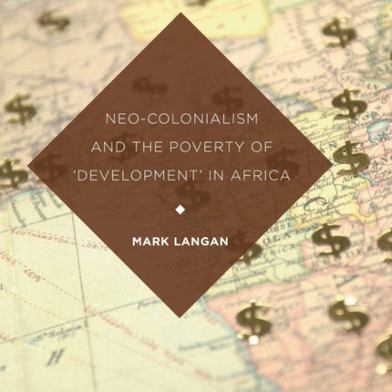 Neo-Colonialism and the Poverty of 'Development' in Africa