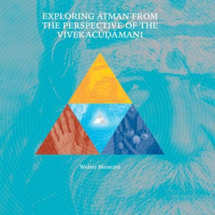 Exploring Ātman from the Perspective of the Vivekacūḍāmaṇi