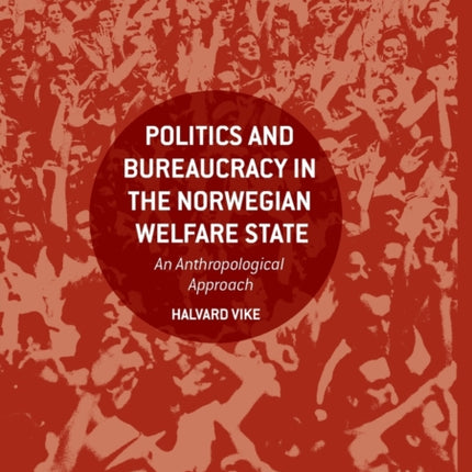 Politics and Bureaucracy in the Norwegian Welfare