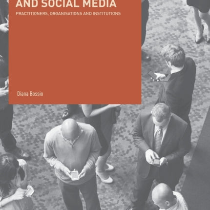 Journalism and Social Media: Practitioners, Organisations and Institutions