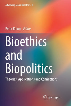 Bioethics and Biopolitics: Theories, Applications and Connections