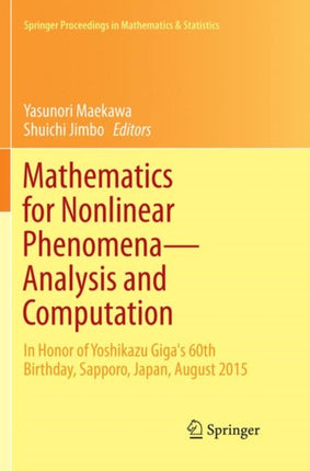Mathematics for Nonlinear Phenomena — Analysis and Computation: In Honor of Yoshikazu Giga's 60th Birthday, Sapporo, Japan, August 2015