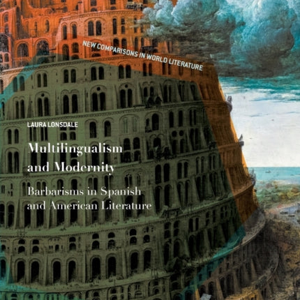 Multilingualism and Modernity: Barbarisms in Spanish and American Literature