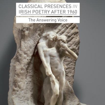 Classical Presences in Irish Poetry after 1960: