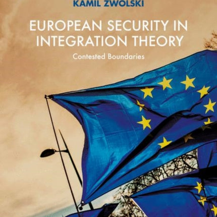 European Security in Integration Theory: Contested Boundaries