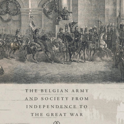 The Belgian Army and Society from Independence to