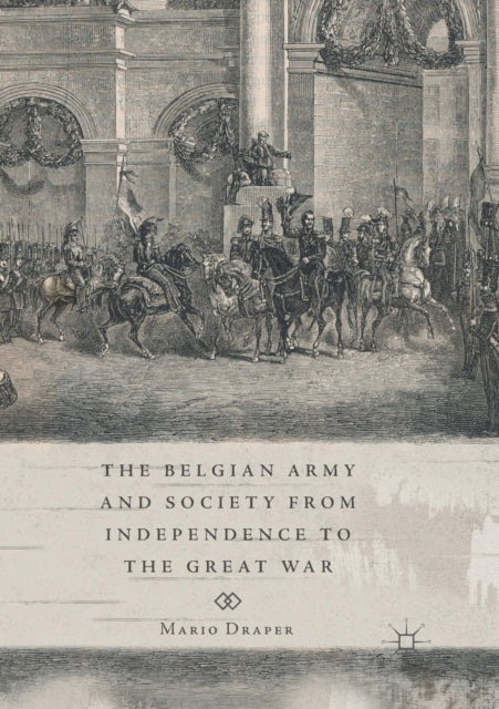 The Belgian Army and Society from Independence to