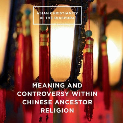Meaning and Controversy within Chinese Ancestor Religion