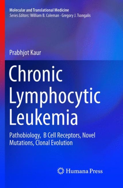 Chronic Lymphocytic Leukemia: Pathobiology,  B Cell Receptors, Novel Mutations, Clonal Evolution