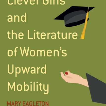 Clever Girls and the Literature of Women's Upward Mobility