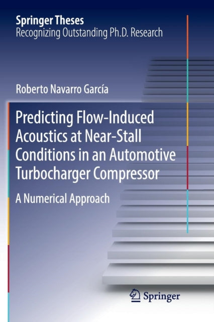 Predicting Flow-Induced Acoustics at Near-Stall Conditions in an Automotive Turbocharger Compressor: A Numerical Approach