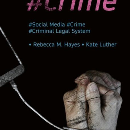 #Crime: Social Media, Crime, and the Criminal