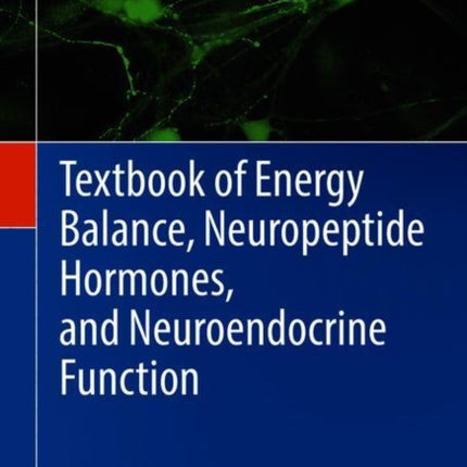 Textbook of Energy Balance, Neuropeptide Hormones, and Neuroendocrine Function