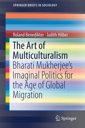 The Art of Multiculturalism: Bharati Mukherjee’s Imaginal Politics for the Age of Global Migration