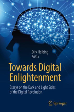Towards Digital Enlightenment: Essays on the Dark