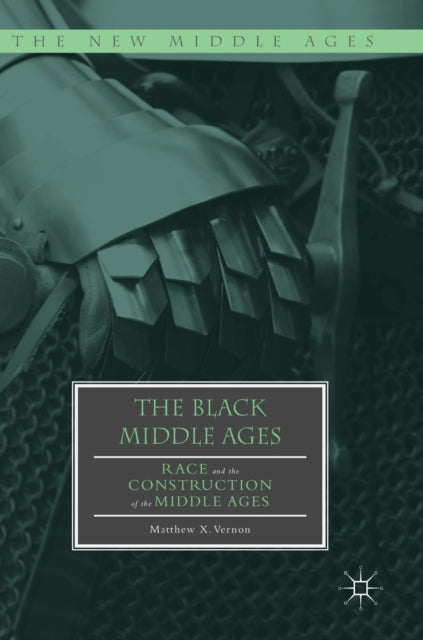 The Black Middle Ages: Race and the Construction