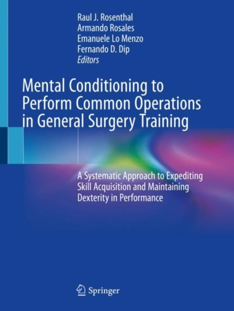 Mental Conditioning to Perform Common Operations in General Surgery Training: A Systematic Approach to Expediting Skill Acquisition and Maintaining Dexterity in Performance