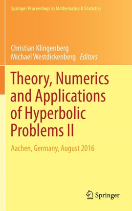 Theory, Numerics and Applications of Hyperbolic Problems II: Aachen, Germany, August 2016