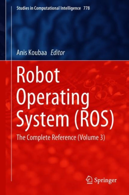 Robot Operating System (ROS): The Complete Reference (Volume 3)