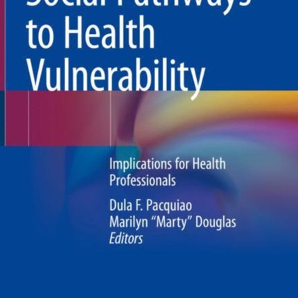 Social Pathways to Health Vulnerability: Implications for Health Professionals