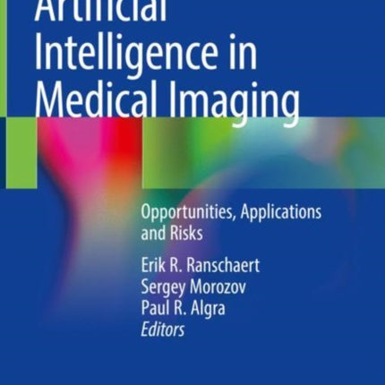 Artificial Intelligence in Medical Imaging: Opportunities, Applications and Risks