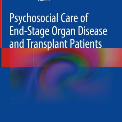 Psychosocial Care of End-Stage Organ Disease and Transplant Patients