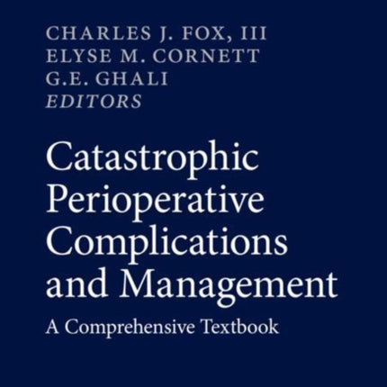 Catastrophic Perioperative Complications and Management: A Comprehensive Textbook