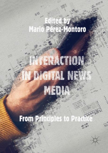 Interaction in Digital News Media: From Principles to Practice