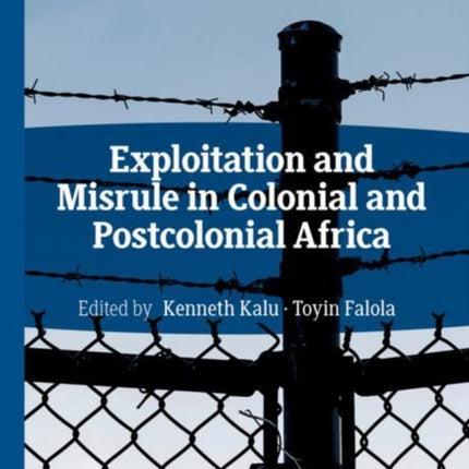 Exploitation and Misrule in Colonial and Postcolonial Africa