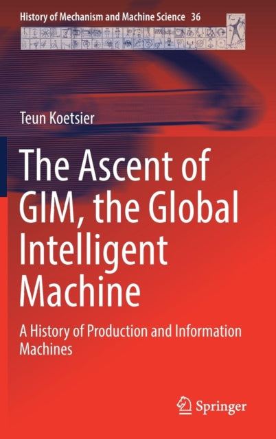 The Ascent of GIM, the Global Intelligent Machine: A History of Production and Information Machines