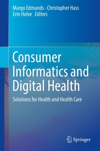 Consumer Informatics and Digital Health: Solutions for Health and Health Care