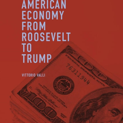 The American Economy from Roosevelt to Trump