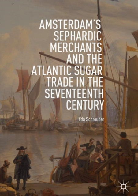 Amsterdam's Sephardic Merchants and the Atlantic
