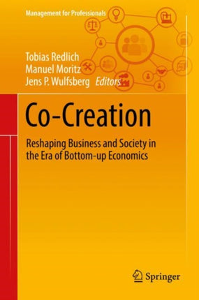 Co-Creation: Reshaping Business and Society in the Era of Bottom-up Economics