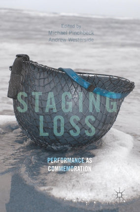 Staging Loss: Performance as Commemoration