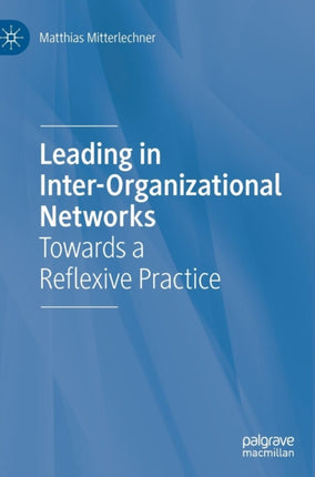 Leading in Inter-Organizational Networks: Towards a Reflexive Practice